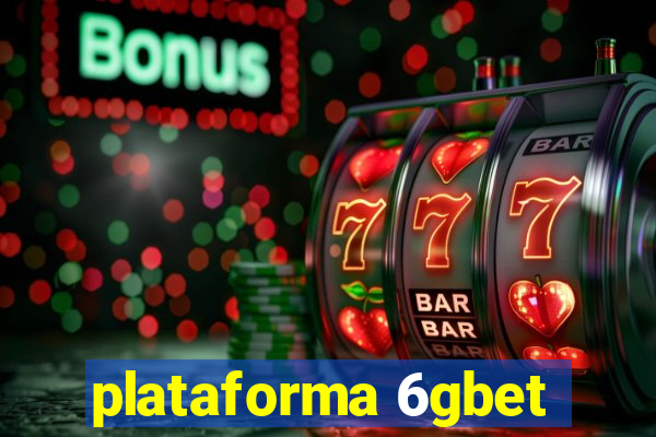 plataforma 6gbet